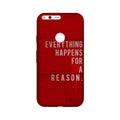 Everything Happens Reason Mobile Back Case for Google Pixel (Design - 378)