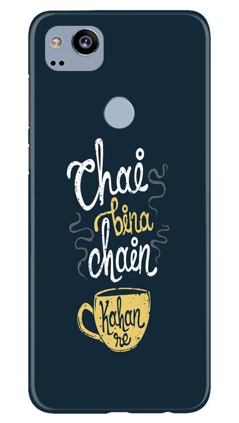 Chai Bina Chain Kahan Case for Google Pixel 2(Design - 144)