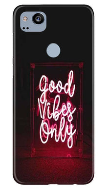 Good Vibes Only Mobile Back Case for Google Pixel 2 (Design - 354)