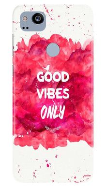 Good Vibes Only Mobile Back Case for Google Pixel 2 (Design - 393)