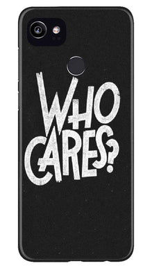Who Cares Mobile Back Case for Google Pixel 2 XL (Design - 94)