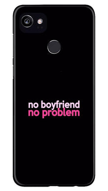 No Boyfriend No problem Mobile Back Case for Google Pixel 2 XL  (Design - 138)