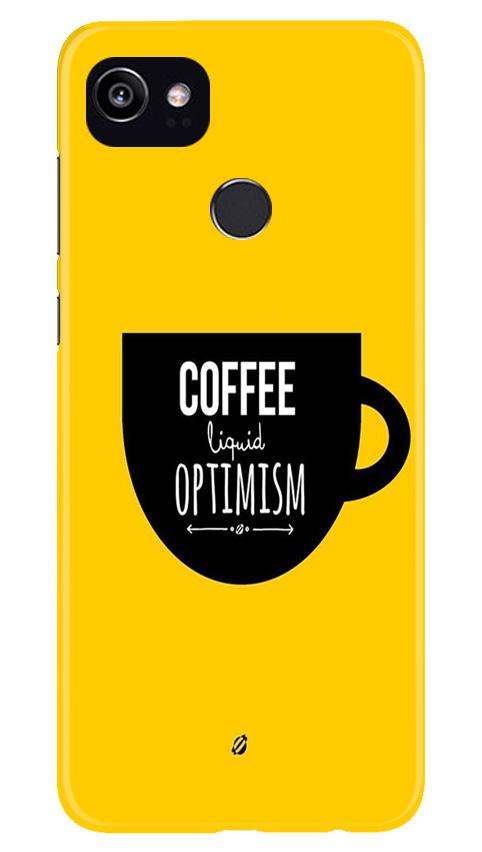 Coffee Optimism Mobile Back Case for Google Pixel 2 XL (Design - 353)