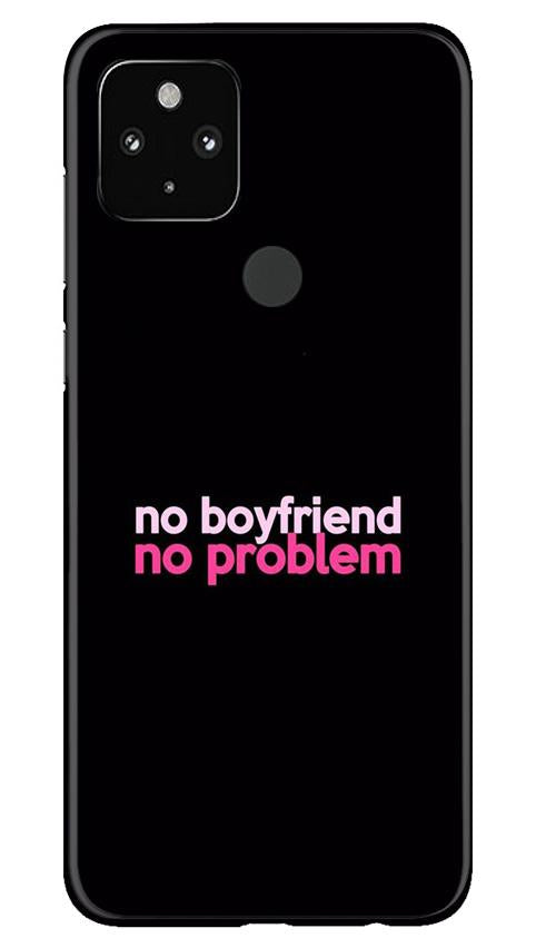 No Boyfriend No problem Case for Google Pixel 4a(Design - 138)