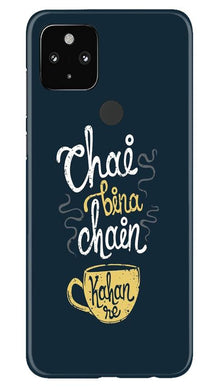 Chai Bina Chain Kahan Mobile Back Case for Google Pixel 4a  (Design - 144)