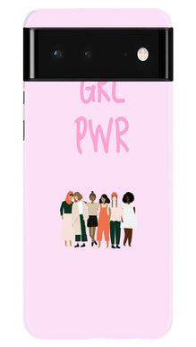 Girl Power Mobile Back Case for Google Pixel 6 (Design - 267)