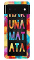 Hakuna Matata Mobile Back Case for Google Pixel 6 (Design - 323)