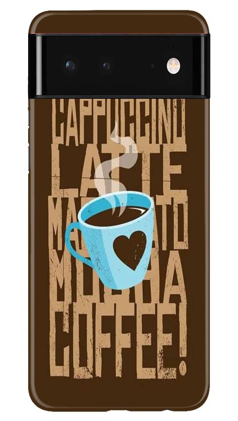 Love Coffee Mobile Back Case for Google Pixel 6 (Design - 351)