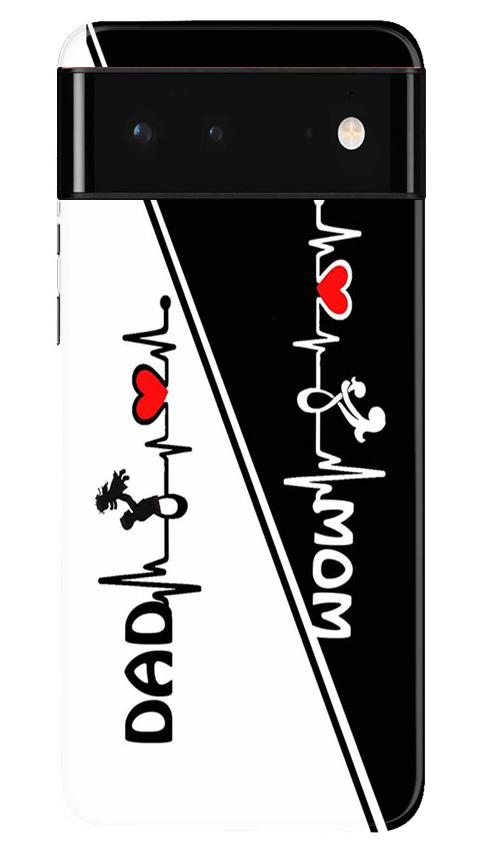 Love Mom Dad Mobile Back Case for Google Pixel 6 Pro (Design - 385)