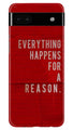 Everything Happens Reason Mobile Back Case for Google Pixel 6a (Design - 337)