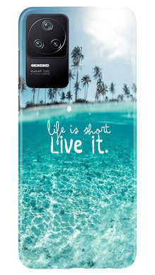 Life is short live it Mobile Back Case for Poco F4 (Design - 45)