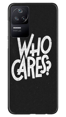 Who Cares Mobile Back Case for Poco F4 (Design - 94)
