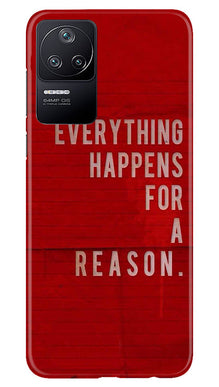 Everything Happens Reason Mobile Back Case for Poco F4 (Design - 337)