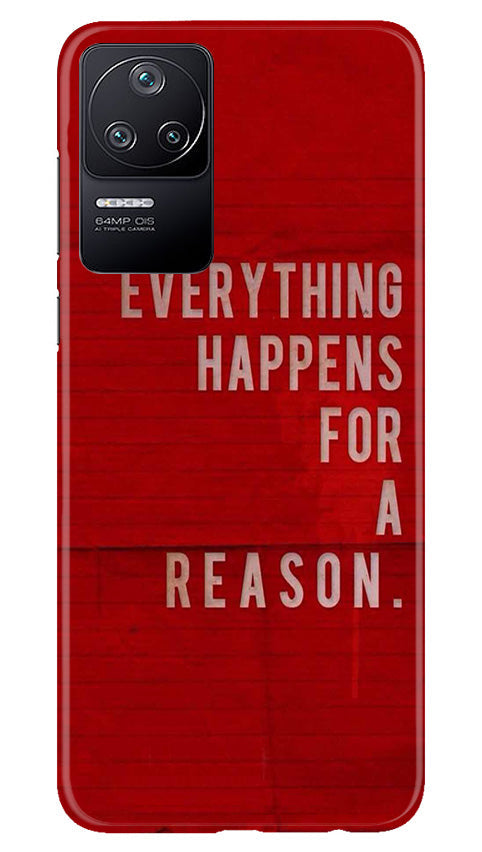Everything Happens Reason Mobile Back Case for Poco F4 (Design - 337)