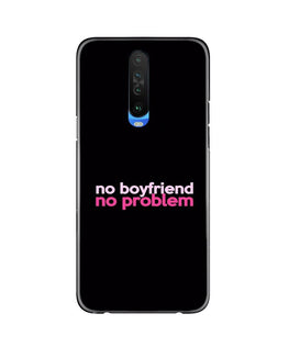 No Boyfriend No problem Case for Poco X2(Design - 138)