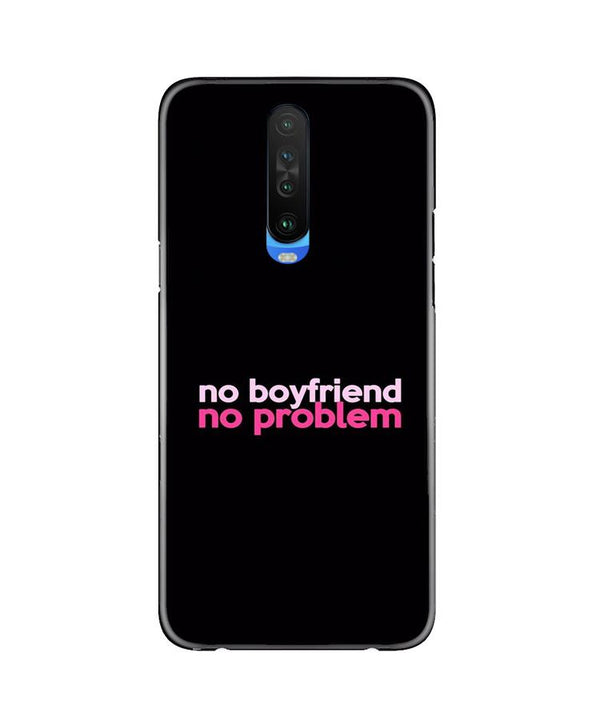 No Boyfriend No problem Case for Poco X2  (Design - 138)