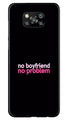 No Boyfriend No problem Case for Poco X3  (Design - 138)