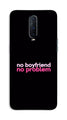No Boyfriend No problem Case for Oppo R17 Pro  (Design - 138)