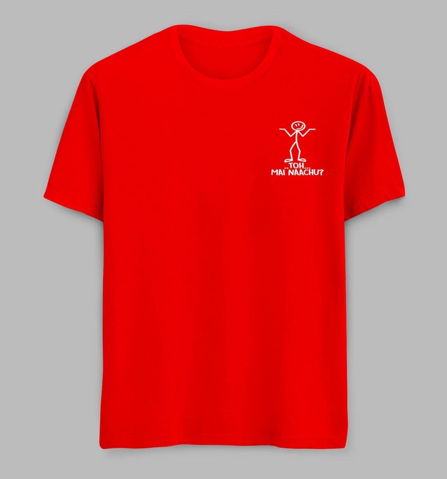 To Mai Naachu Tees/ Tshirts