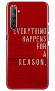 Everything Happens Reason Mobile Back Case for Realme 6 (Design - 378)