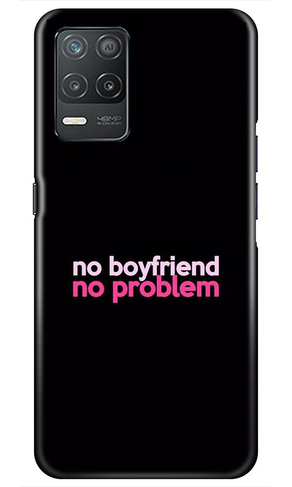 No Boyfriend No problem Case for Narzo 30 5G(Design - 138)