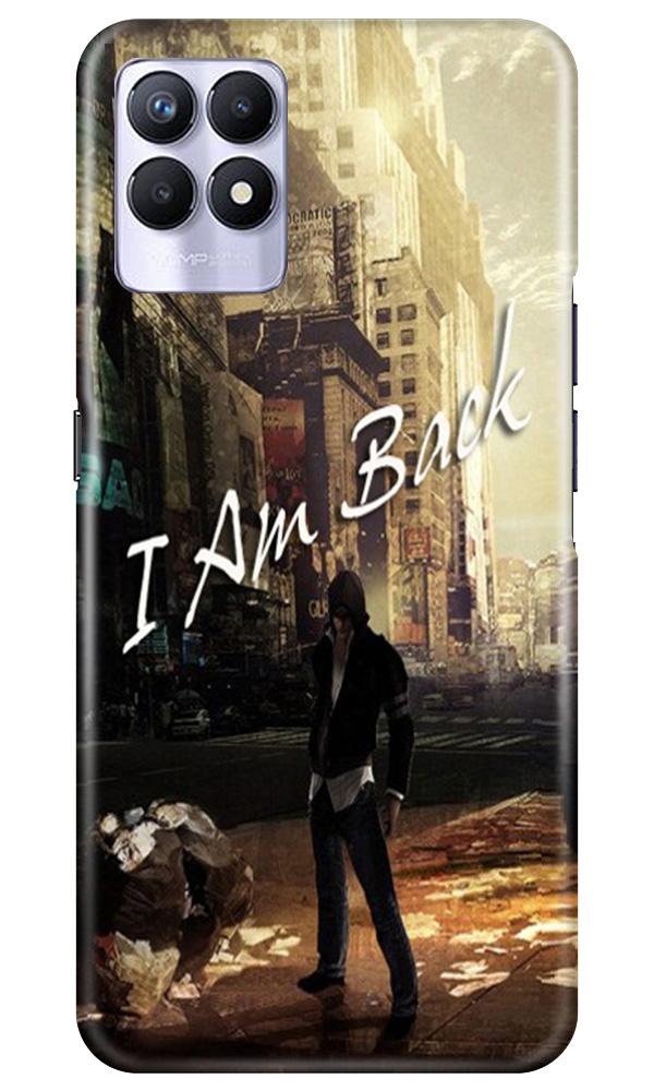 I am Back Case for Realme 8i (Design No. 296)