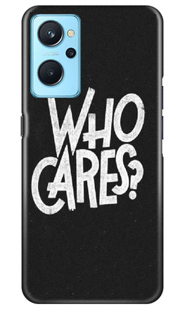 Who Cares Case for Realme 9i