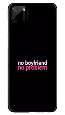 No Boyfriend No problem Mobile Back Case for Realme C11  (Design - 138)