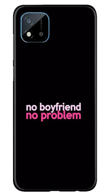 No Boyfriend No problem Mobile Back Case for Realme C20  (Design - 138)