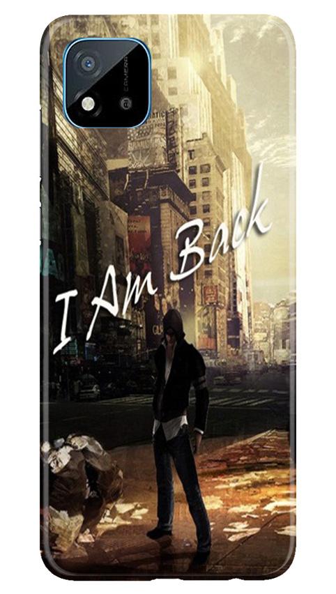 I am Back Case for Realme C20 (Design No. 296)