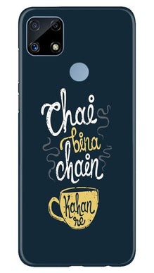 Chai Bina Chain Kahan Mobile Back Case for Realme C25  (Design - 144)