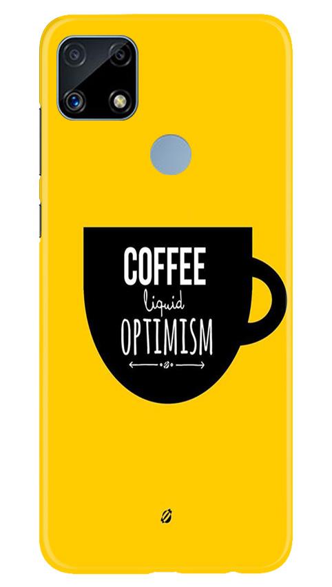 Coffee Optimism Mobile Back Case for Realme C25 (Design - 353)