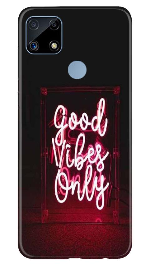 Good Vibes Only Mobile Back Case for Realme C25 (Design - 354)