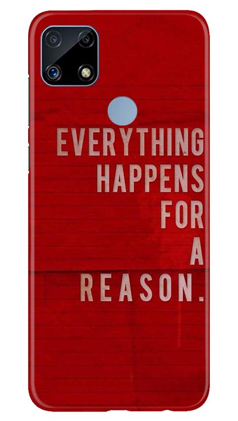 Everything Happens Reason Mobile Back Case for Realme C25S (Design - 378)