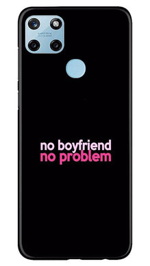 No Boyfriend No problem Mobile Back Case for Realme C25Y  (Design - 138)