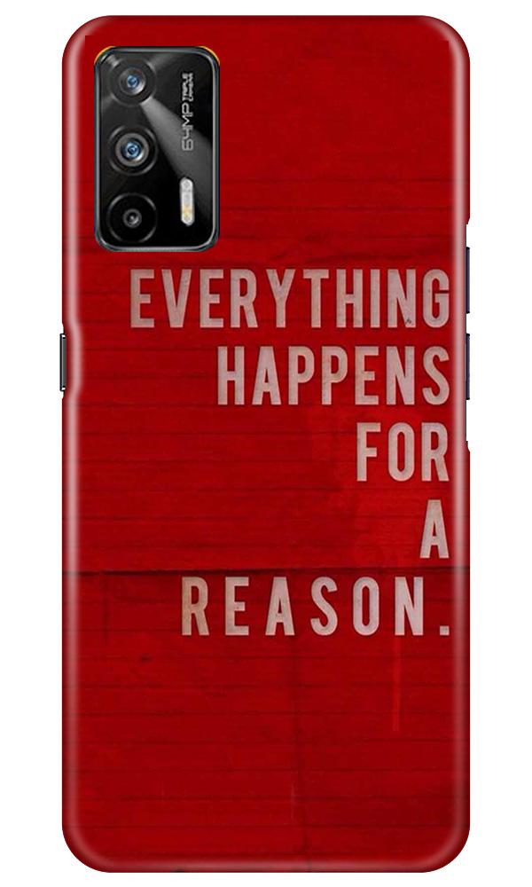 Everything Happens Reason Mobile Back Case for Realme GT (Design - 378)