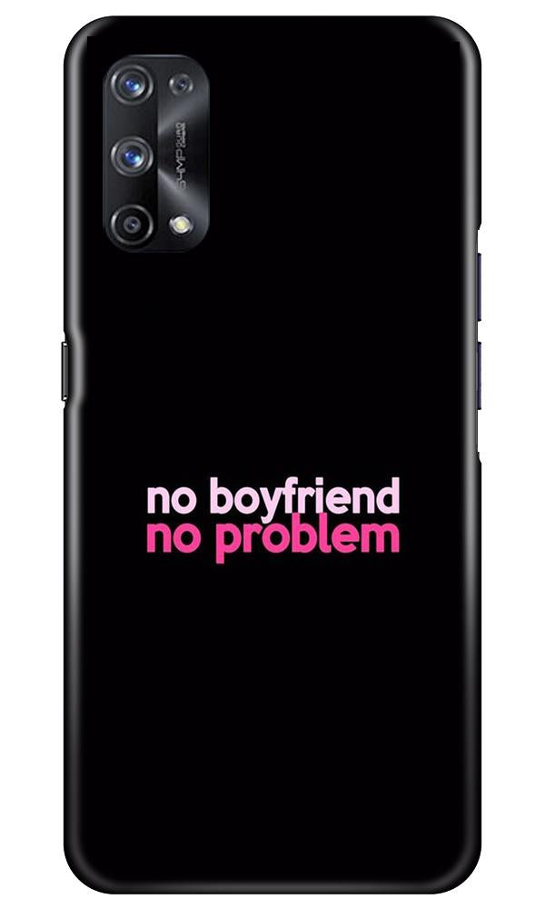 No Boyfriend No problem Case for Realme X7  (Design - 138)