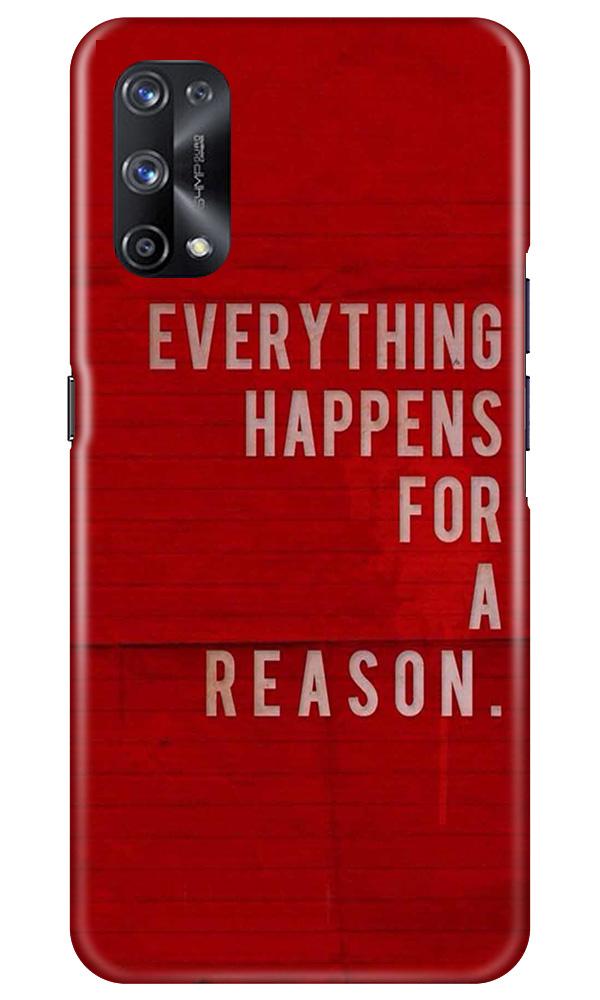 Everything Happens Reason Mobile Back Case for Realme X7 (Design - 378)