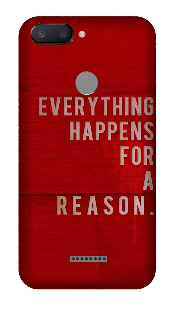 Everything Happens Reason Mobile Back Case for Redmi 6  (Design - 378)