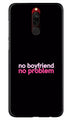 No Boyfriend No problem Case for Xiaomi Redmi 8  (Design - 138)