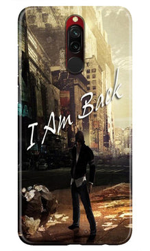 I am Back Mobile Back Case for Xiaomi Redmi 8 (Design - 296)