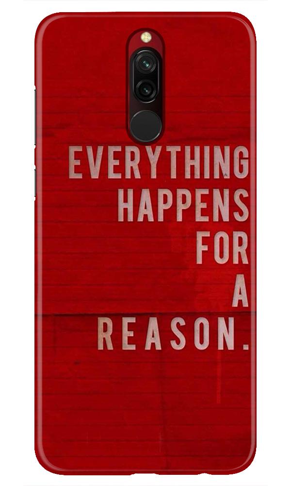 Everything Happens Reason Mobile Back Case for Xiaomi Redmi 8(Design - 378)