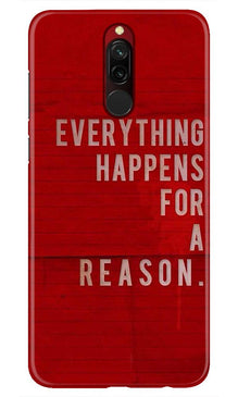 Everything Happens Reason Mobile Back Case for Xiaomi Redmi 8  (Design - 378)