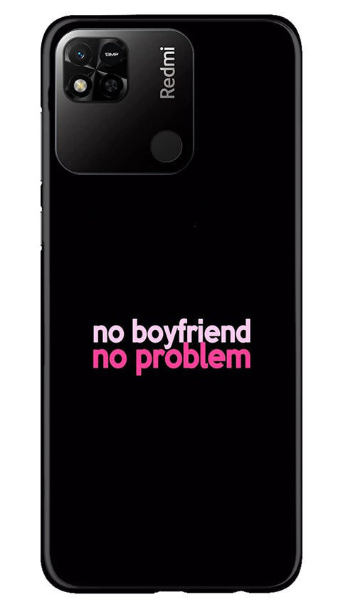 No Boyfriend No problem Case for Redmi 10A(Design - 138)