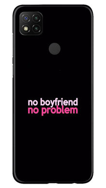 No Boyfriend No problem Mobile Back Case for Xiaomi Redmi 9c  (Design - 138)