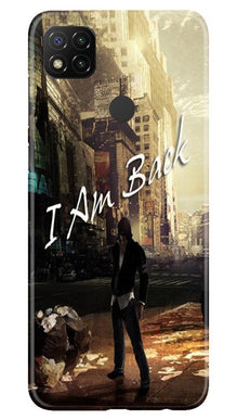 I am Back Mobile Back Case for Xiaomi Redmi 9c (Design - 296)