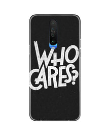 Who Cares Mobile Back Case for Redmi K30 (Design - 94)