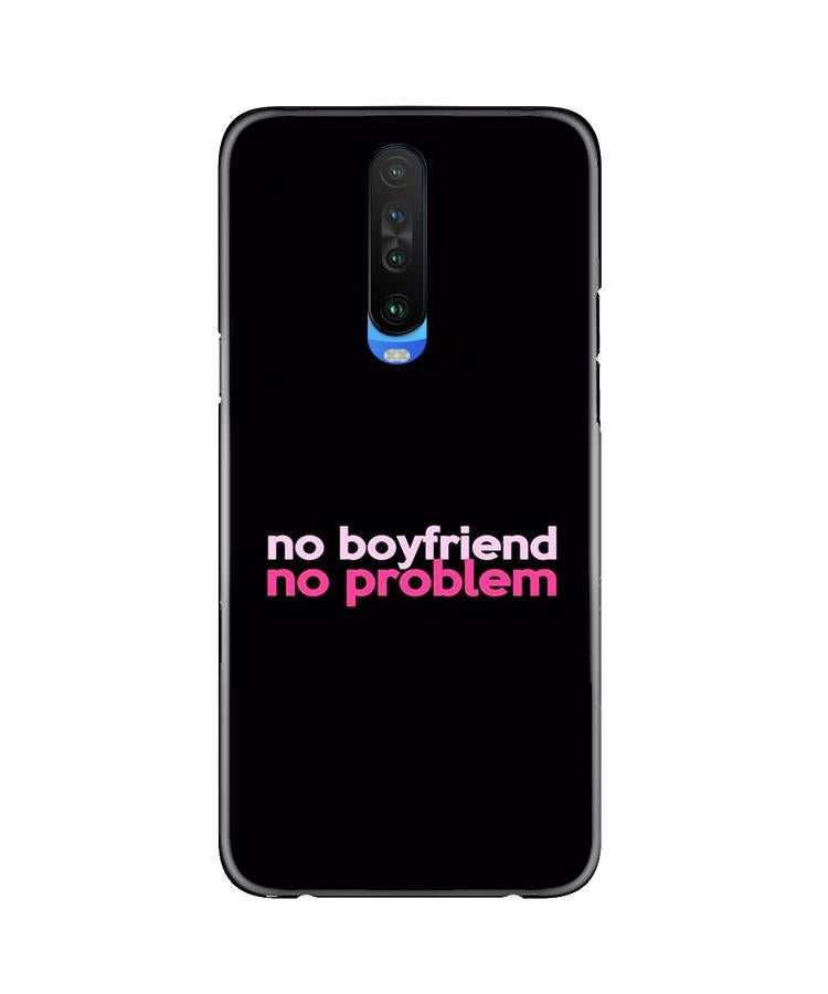 No Boyfriend No problem Case for Redmi K30(Design - 138)