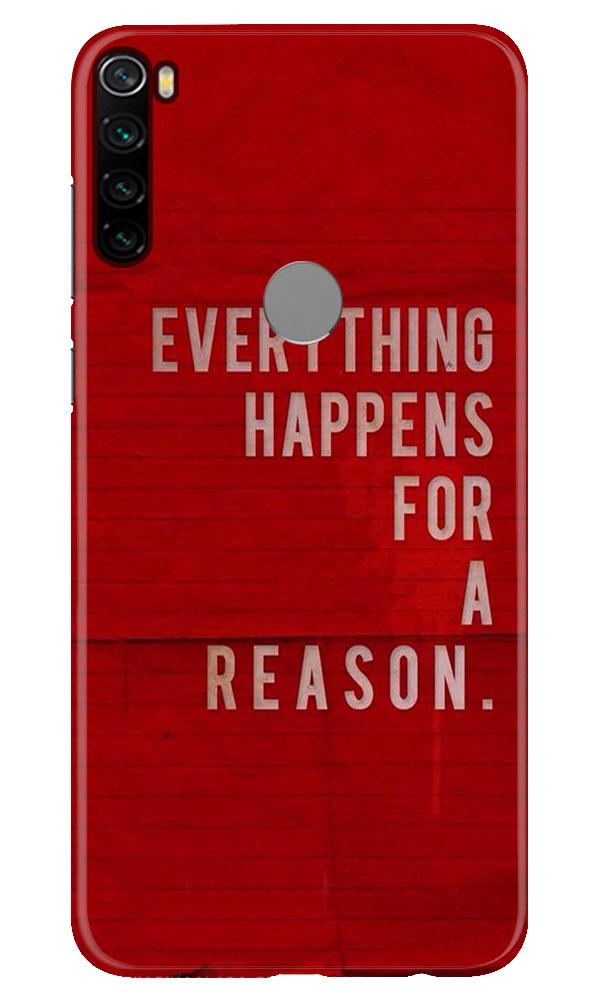 Everything Happens Reason Mobile Back Case for Xiaomi Redmi Note 8 (Design - 378)
