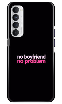 No Boyfriend No problem Mobile Back Case for Oppo Reno4 Pro  (Design - 138)